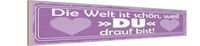Holzschild 10X46 Cm Welt Ist SchöN Weil Du Bist Dekoration Deko Geschenk Holz Sc