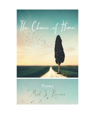 The Chance of Home: Poems, Mark S. Burrows