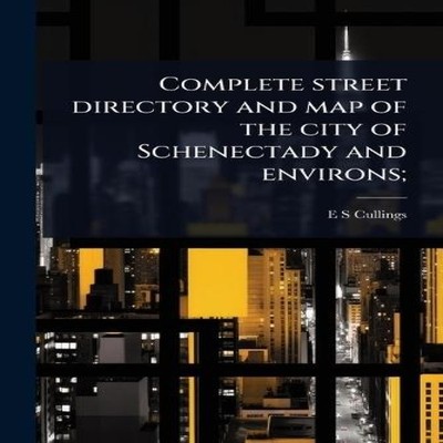 Complete street directory and map of the city of Schenectady and