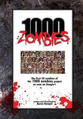 1000 Zombies: The first 50 zombies of the 1000 zombie art project by Byron J. Re