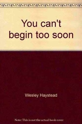 You Can't Begin Too Soon - Paperback, by Haystead Wesley - Acceptable