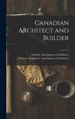 Canadian Architect And Builder; 1