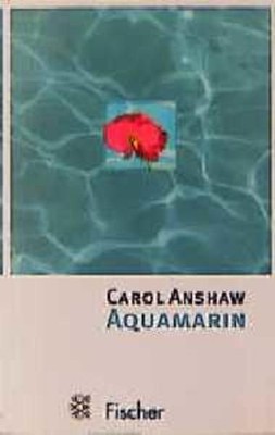 Aquamarin: Roman Roman Anshaw, Carol und Ebba Drolshagen: