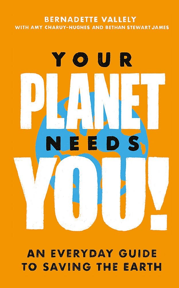 Your Planet Needs You!: An everyday guide to saving the earth - Image 4