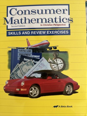 Abeka Consumer Mathematics in Christian Perspective Skills And Review Exercises