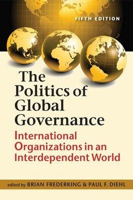 The Politics of Global Governance: International Organizations in an Interde...
