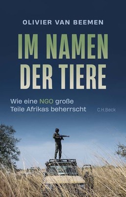Im Namen der Tiere Wie eine NGO große Teile Afrikas beherrscht
