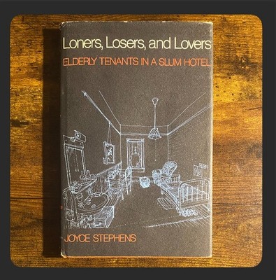 Joyce Stephens - Loners, Losers and Lovers Elderly Tenants in a Slum Hotel HC/DJ
