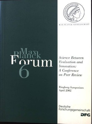 Science between Evaluation and Innovation: A Conference on Peer Review. Max-Plan