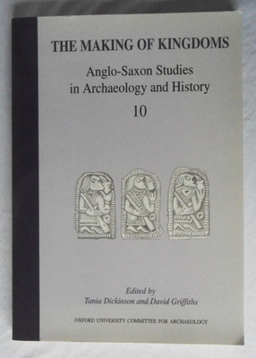 The Making of Kingdoms: Anglo-Saxon Studies in Archaeology & History 10 Paperbac