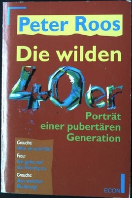 Die wilden 40er : Porträt einer pubertären Generation ; ein soziologischer Roman
