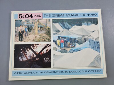 5:04 P.M. The Great Quake Of 1989: A Pictorial Of The Devastation In Santa Cruz