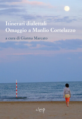 Dialektrouten. Hommage an Manlio Cortelazzo - Marcato G. (cur.)