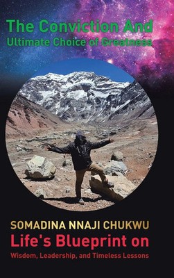 Somadina Nnaji Chukwu | The Conviction and Ultimate Choice of Greatness | Buch