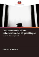 Everett A. Wilson | La Communication Intellectuelle Et Politique | Taschenbuch
