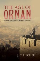 The Age Of Ornan The Prophecies Of Oruras Fulfilled J. C. Pilcher Taschenbuch