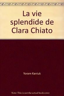 La vie splendide de Clara Chiato von Kaniuk, Yoram | Buch | Zustand sehr gut
