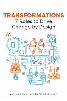 Transformations: 7 Roles to Drive Change by Design by 