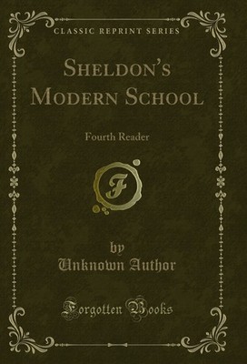 Sheldon's Modern School: Fourth Reader (Classic Reprint)
