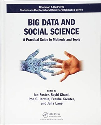 Big Data and Social Science: A Practical Guide to Methods and To
