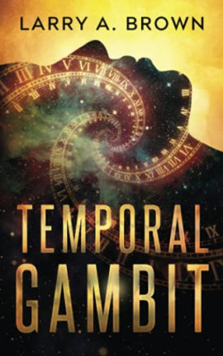 Temporal Gambit -  NEW Larry a Brown 2020