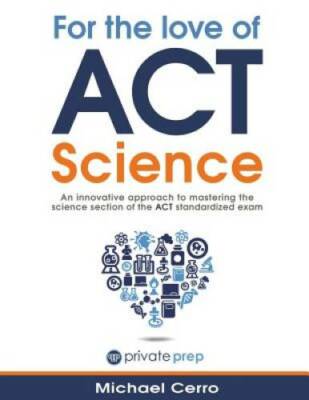 For the Love of ACT Science: An innovative approach to mastering the scie - GOOD
