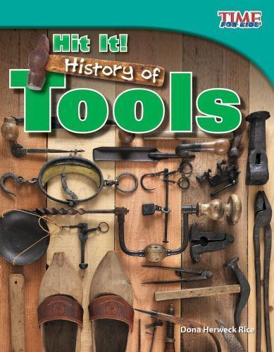 Hit It! : History of Tools by Dona Herweck Rice (2012, Trade Paperback)