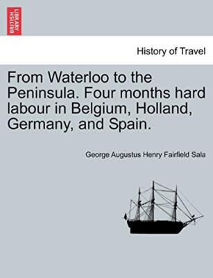 Sala - From Waterloo to the Peninsula. Four months hard labour in Belg - X555z