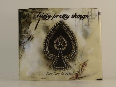 DIRTY PRETTY THINGS BANG BANG YOU'RE DEAD (H1) Deals too hot to handle 