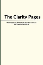 The clarity pages: Empowering Journal for Confidence, Mindset & Reflection