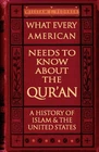 What Every American Needs to Know about the Qur'an: A History of Islam & the...