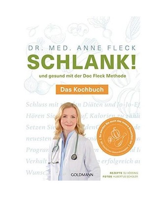 Schlank! und gesund mit der Doc Fleck Methode: Band 2 von 2: Das Kochbuch - So w