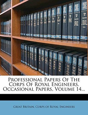 Great Britain. Corps - Professional Papers Of The Corps Of Royal Engin - X555z
