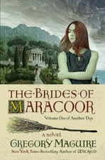 The Brides of Maracoor : A Novel Hardcover Gregory Maguire