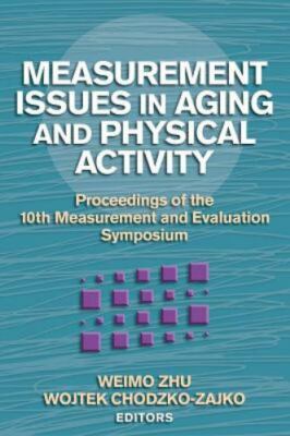 Measurement Issues in Aging and Physical Activity : Proceedings of the 10th...