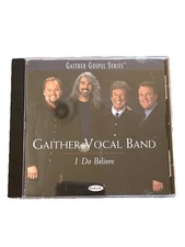 I Do Believe - Audio CD By Gaither Vocal Band ***Disc Excellent ***