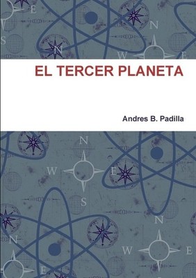 EL Tercer Planeta by Andres B. Padilla (Spanish) Paperback Book