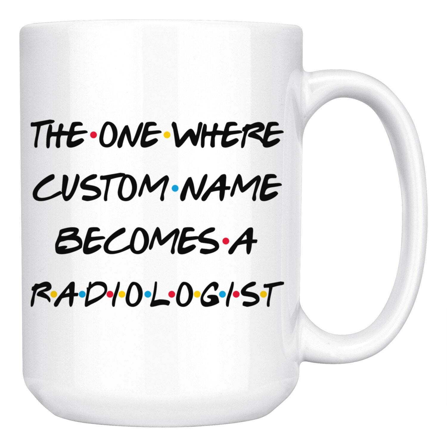 Personalized Radiologist Graduation Mug Radiologist Promotion Present Best