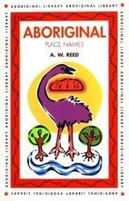Aboriginal Place Names (Aboriginal library) by Reed, A.W Paperback / softback