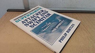 Supermarine Attacker, Swift and Scimitar (v. 7) (P by Birtles, Philip 0711020345