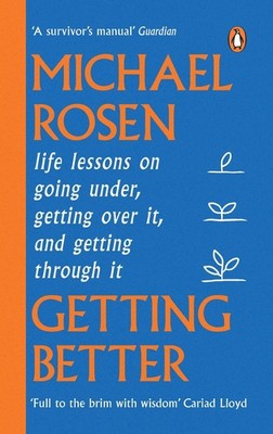 Getting Better: Life lessons on goin..., Rosen, Michael