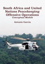 South Africa and United Nations Peacekeeping Offensive Operations: Conceptual Mo