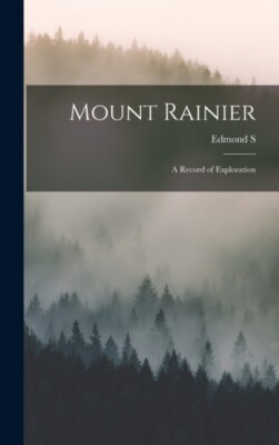 Meany - Mount Rainier  A Record of Exploration - New hardback or cased - X555z