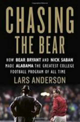 Den Bären jagen: Wie Bear Bryant und Nick Saban Alabama zum größten machten... - Bild 1 von 1
