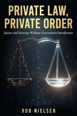 Private Law, Private Order: Justice and Security Without Government Interference