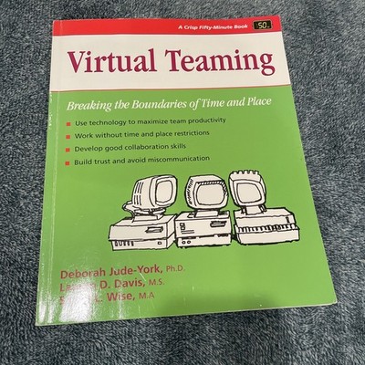 Fifty-Minute Ser.: Virtual Teaming : Breaking the Boundaries of Time and...