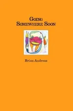 Going Somewhere Soon: Collected Stories & Drawings - Paperback - GOOD