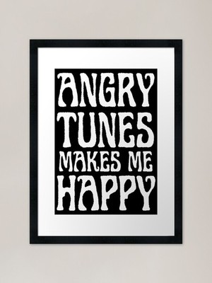 Angry Tunes Makes Me Happy Framed A Framed Wall Art Poster Canvas Print Picture
