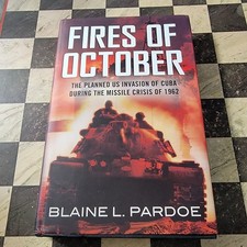 Fires of October Cuban Missile Crisis That Never Was Invasion of Cuba Ex-Library