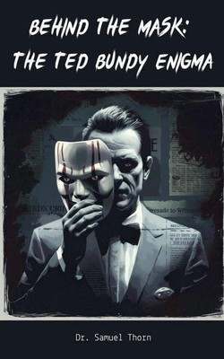 Behind the Mask The Ted Bundy Enigma Samuel Thorn Taschenbuch Englisch 2024